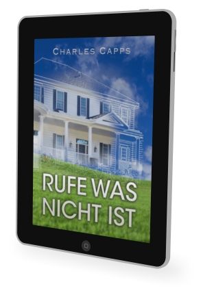 Charles Capps: Rufe was nicht ist [eBook]