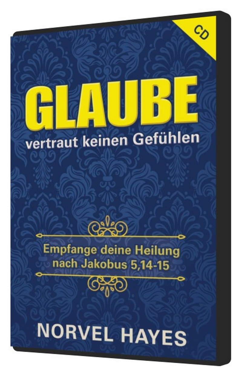 Norvel Hayes: Glaube vertraut keinen Gefühlen (1 CD)