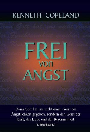 Kenneth Copeland: Frei von Angst