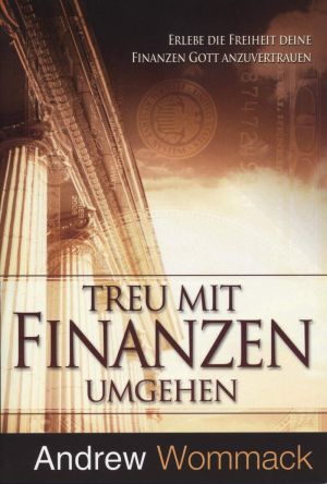 Andrew Wommack: Treu mit Finanzen umgehen