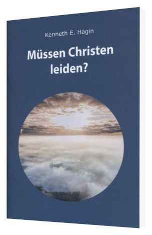 Büchersortiment - Kenneth E. Hagin: Müssen Christen leiden?