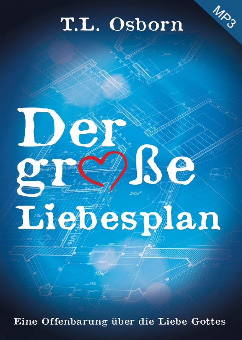 Hörbücher Deutsch - T.L. Osborn: Der große Liebesplan (mit Hintergrundmusik-MP3-1CD)