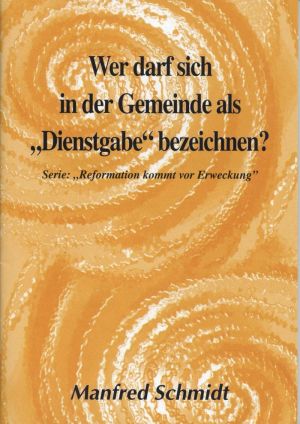 Manfred Schmidt: Wer darf sich in der Gemeinde als Dienstgabe bezeichnen?