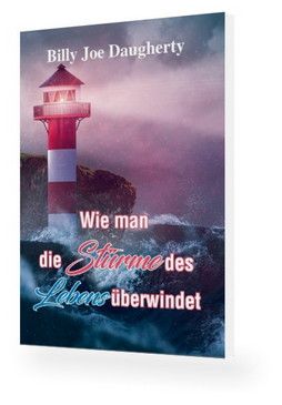 Büchersortiment - Minibücher - Neuerscheinungen - Billy Joe Daugherty: Wie man die Stürme des Lebens überwindet