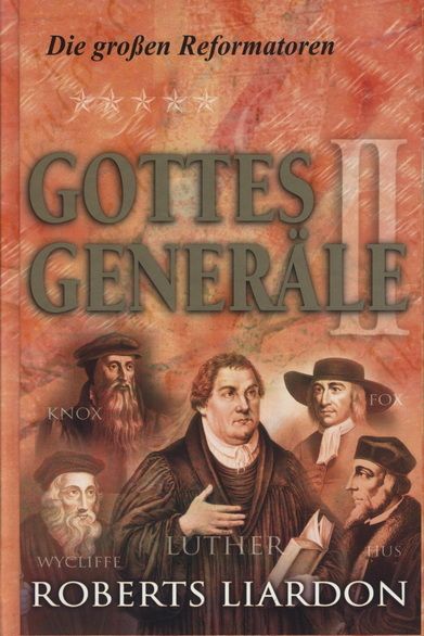 Roberts Liardon: Gottes Generäle, Band 2 Die großen Reformatoren