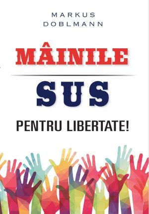 Markus Doblmann: Mâinle sus pentru libertate