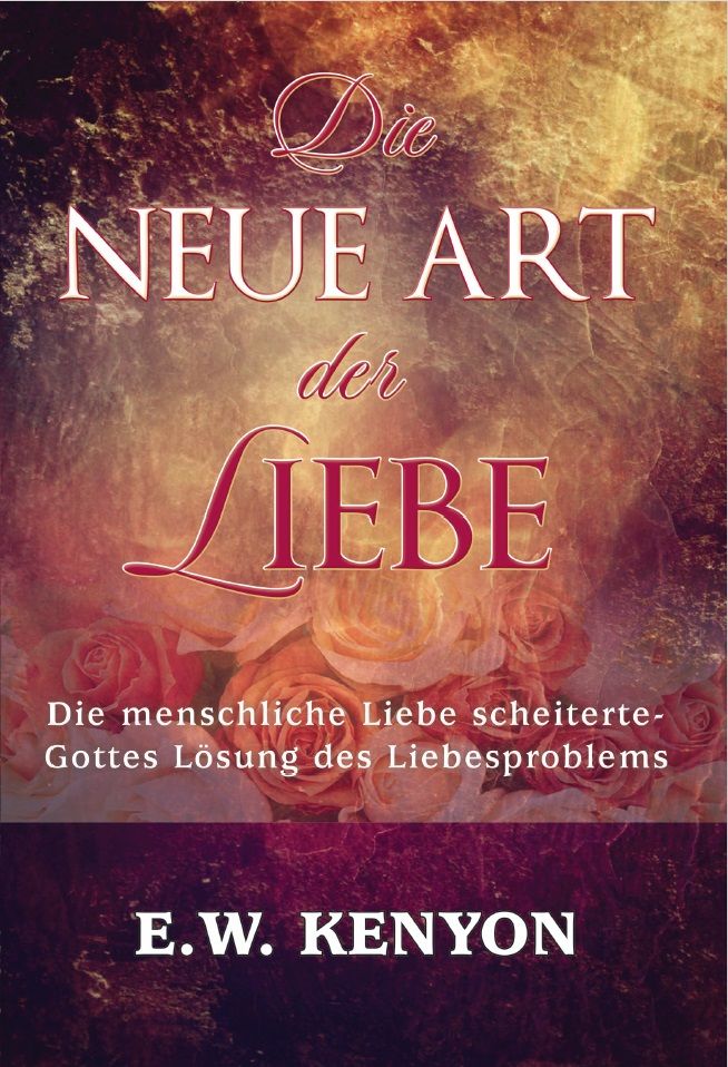 Büchersortiment - E.W. Kenyon: Die neue Art der Liebe