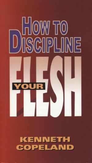 K. Copeland: How to discipline your Flesh? (old version)