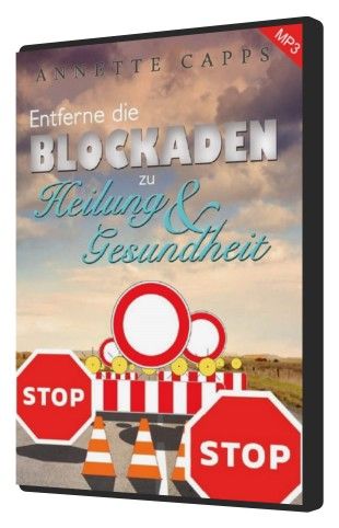 Annette Capps: Entferne die Blockaden zu Heilung & Gesundheit (MP3)