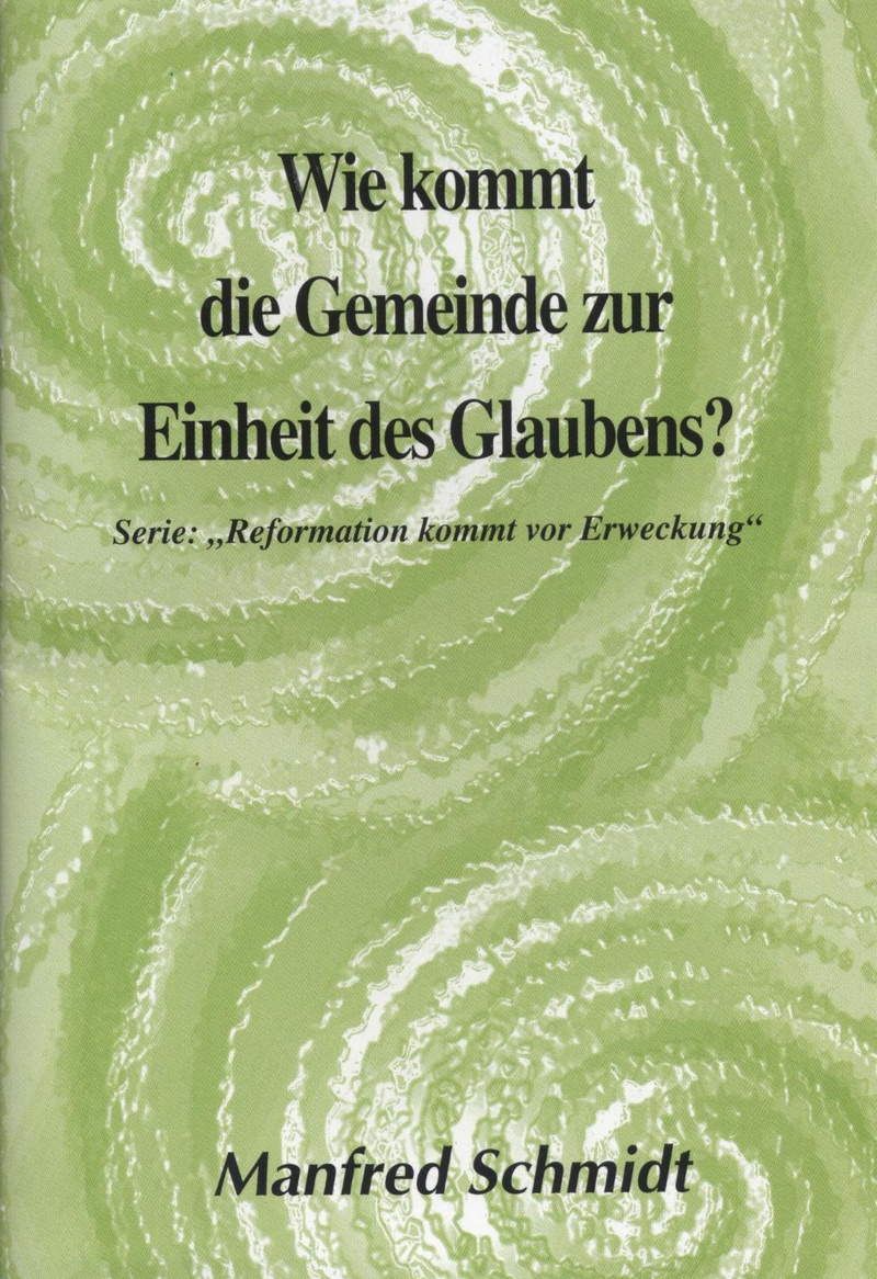 Manfred Schmidt: Wie kommt die Gemeinde zur Einheit des Glaubens