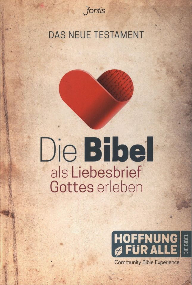 Hoffnung für alle. (Fontis) Die Bibel als Liebesbrief Gotes erleben - Das Neue Testament