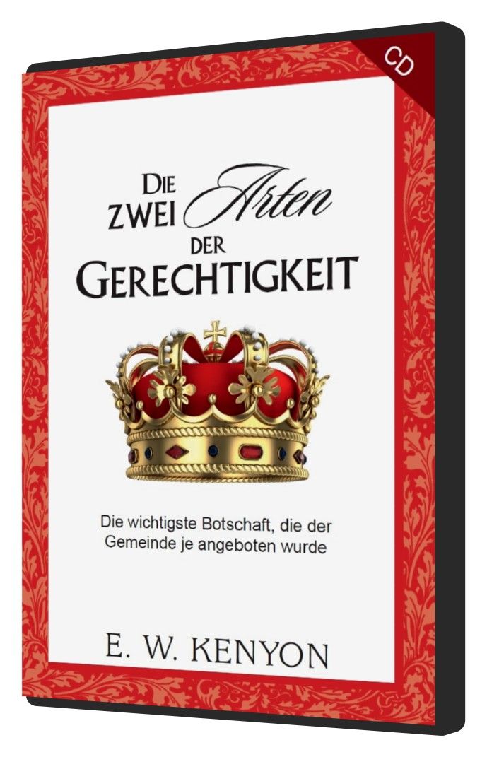 E.W. Kenyon: Die zwei Arten der Gerechtigkeit (3 CDs)