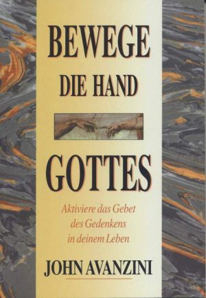 John Avanzini: Bewege die Hand Gottes