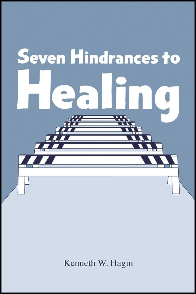 K. Hagin Jr: Seven Hindrances to Healing