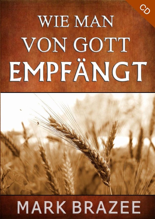 Predigten Deutsch - Mark Brazee: Wie man von Gott empfängt (1 CD)