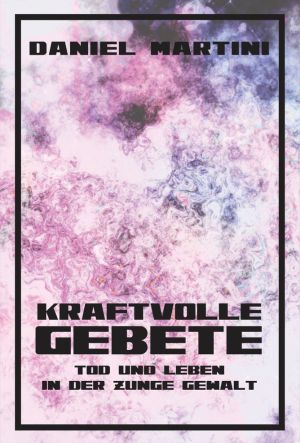 Daniel Martini: Kraftvolle Gebete