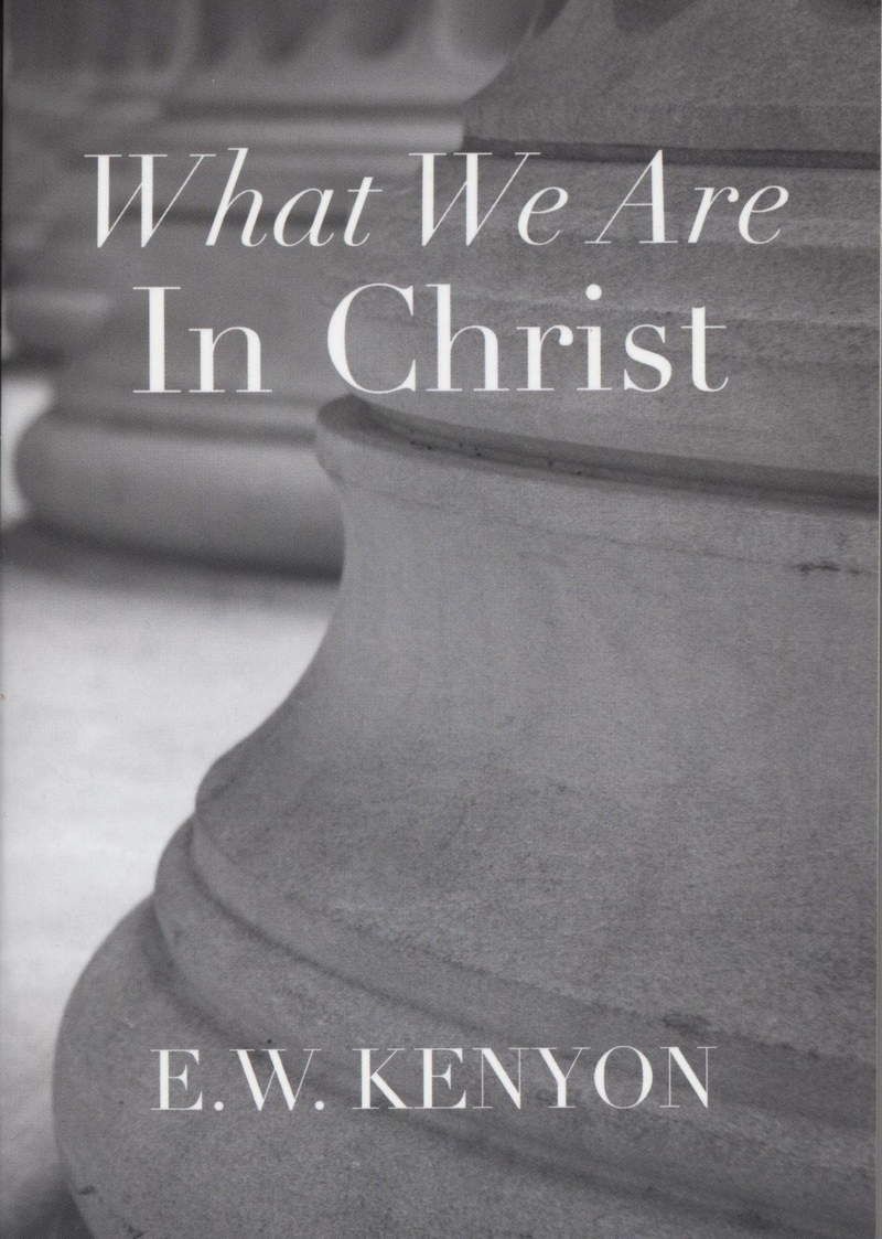 Englische Bücher - E.W. Kenyon: What We Are in Christ