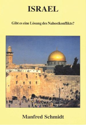 Manfred Schmidt: Israel - Gibt es eine Lösung des Nahostkonflikts?